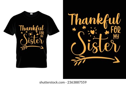 Thankful for my Sister Happy thanksgiving fall season t-shirt design vector