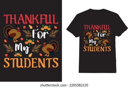 Thankful For My Students Funny Thanksgiving T-Shirt Design For Teacher 