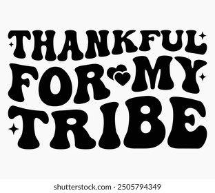 Thankful For My Tribe Svg,Friendship Day Svg,Friendship Day T-shirt,Friends Svg,Family Friends Svg,Besties Svg,Cut File,Calligraphy t-shirt Design,Silhouette