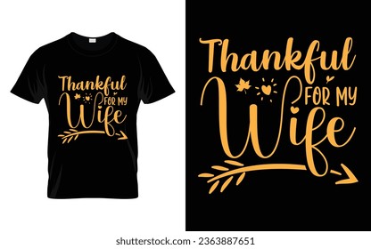 Thankful for my wife Happy thanksgiving fall season t-shirt design vector