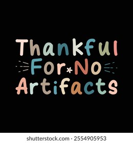 Thankful For No Artifacts vintage graphic