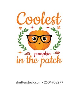 Thankful Shirt, Give Thanks, Coolest Pumpkin In The Patch  - Thanksgiving Typography T-shirt Design Vector