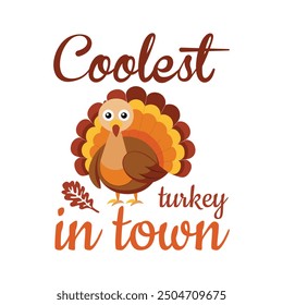 Thankful Shirt, Give Thanks, Coolest Turkey In Tow - Thanksgiving Typography T-shirt Design Vector