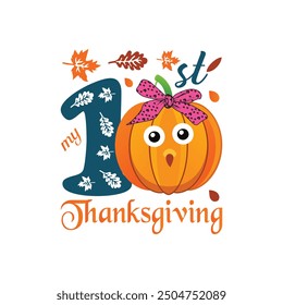 Thankful Shirt, Give Thanks, My 1st Thanksgiving - Thanksgiving Typography T-shirt Design Vector