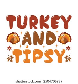 Thankful Shirt, Give Thanks, Turkey And Tipsy  - Thanksgiving Typography T-shirt Design Vector