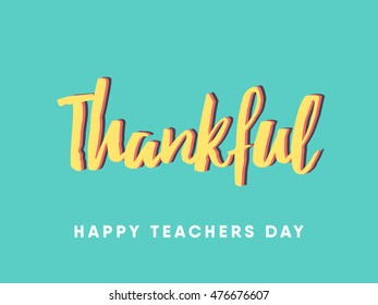 Thankful for a teacher. September 5. Happy teachers day concept for bloggers and social media. vector brush typography