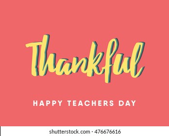 Thankful for a teacher. September 5. Happy teachers day concept for bloggers and social media. vector brush typography