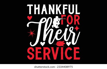 Thankful for Their Service - Remembrance day typography t-shirt design. celebration in calligraphy text illustration. Greeting templates, cards, and mugs svg.