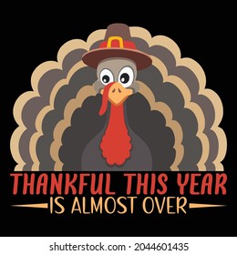 Thankful This Year Almost Over T Shirt Design