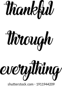 Thankful through everything, Bible Verse Design, Typography for print or use as poster, card, flyer or T Shirt