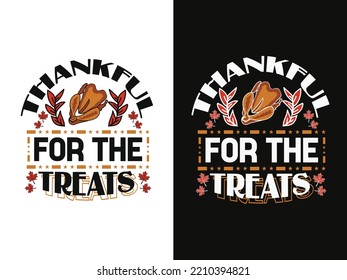 thankful for the treats - Happy thanksgiving day t shirt design and poster graphic.