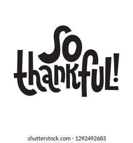 So thankful - Unique slogan for social media, textile, gift, design element. Sketch quote, phrase about thank you, appreciation, gratitude on white background.