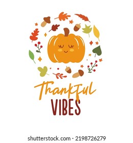 Thankful vibes illustration. Vector Autumn Thanksgiving quote on white background.
