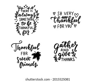 Thankful for you. Gather and give thanks. Thanksgiving quotes set. American holiday quotes set. Hand letterin overlay. Brush calligraphy bandle. Vector text background, greeting card design.