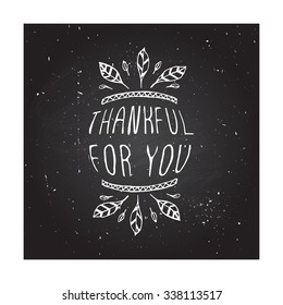 Thankful for you. Hand sketched graphic vector element with feathers and text on chalkboard background.  Thanksgiving design.
