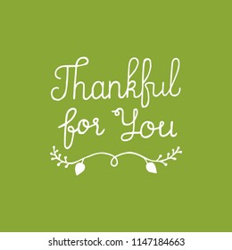 Thankful for You hand written quote for thanks giving card or invitation