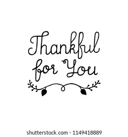 Thankful for You hand written quote for thanks giving card or invitation