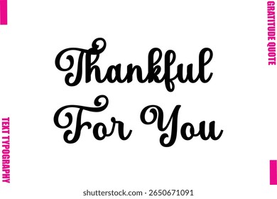 Thankful For You Thanksgiving Slogan Typography Lettering
