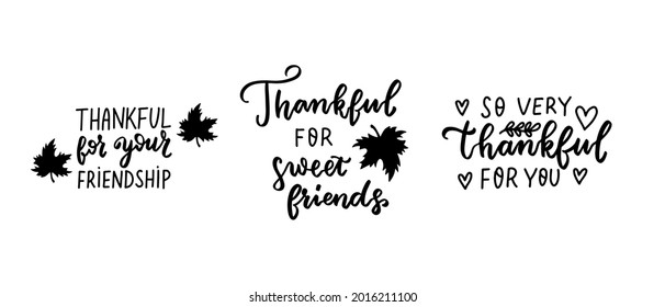 Thankful for your friendship. Thanksgiving quotes set. American holiday quotes set. Hand letterin overlay. Brush calligraphy bandle. Vector text background, greeting card design.