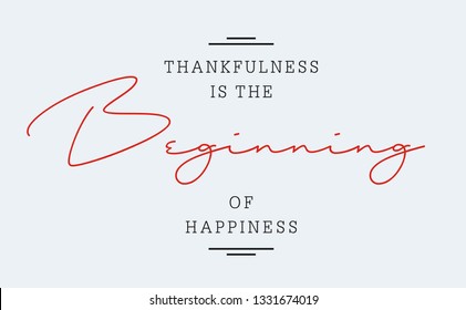 Thankfulness is the beginning of happiness typography design inspiring and Creative Motivation Quote. Vector image illustration