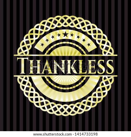 Thankless gold badge or emblem. Vector Illustration. Detailed.