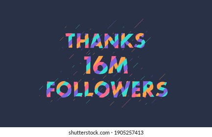 Thanks 16M followers, 16000000 followers celebration modern colorful design.