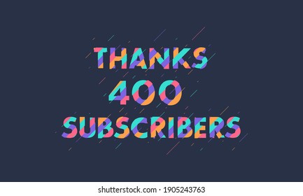 Thanks 400 subscribers celebration modern colorful design.