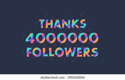 Thanks 4000000 followers, 4M followers celebration modern colorful design.