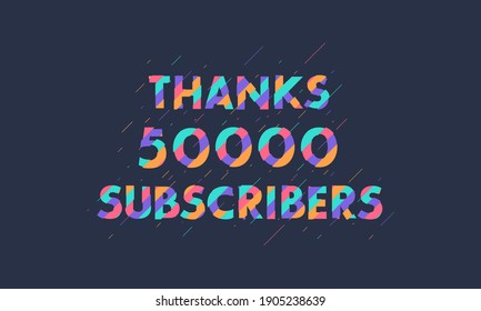 Thanks 50000 subscribers, 50K subscribers celebration modern colorful design.