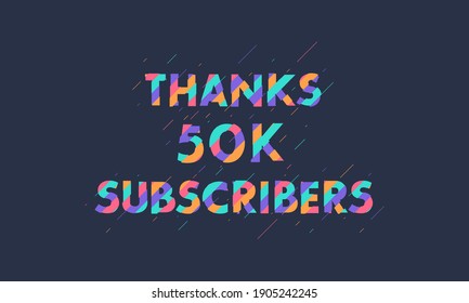 Thanks 50K subscribers, 50000 subscribers celebration modern colorful design.
