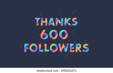 Thanks 600 followers celebration modern colorful design.