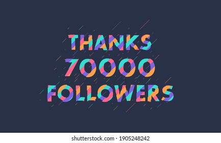Thanks 70000 followers, 70K followers celebration modern colorful design.
