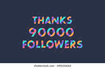 Thanks 90000 followers, 90K followers celebration modern colorful design.