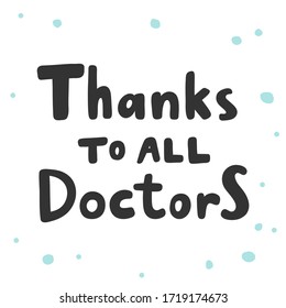 Thanks to all doctors. Sticker for social media content. Vector hand drawn illustration with cartoon lettering. Bubble pop art comic style poster, t shirt print, post card, video blog cover
