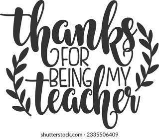 Thanks For Being My Teacher - Best Teacher