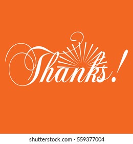 Thanks! Calligraphic vintage cursive white lettering text inscription. Spring and summer style. With radial sun. On the orange background. Can be used for card,banner,poster,icon,sign.