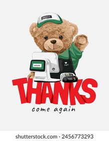 thanks come again slogan with cute bear doll cashier hand drawn vector illustration