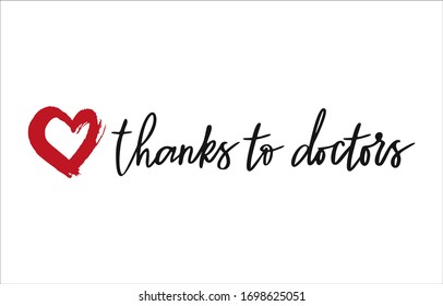 Thanks to doctors. Isolated vector phrase on white background. Support poster with red heart.