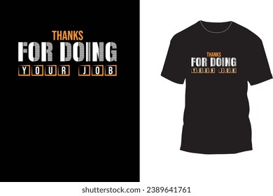 Thanks for doing your job t-shirt design, motivational t-shirt design, typography t-shirt , modern , letter