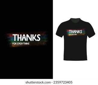 Thanks for everything , Lettering quotes for tshirt design