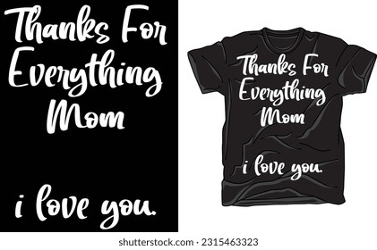 Thanks For Everything Mom Shirt, Thanks For Everything Mom Tee, Funny Tee, Thanks For Everything Mom T-Shirt, Gift, Gift Idea