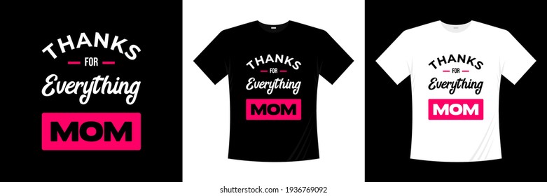 thanks for everything mom typography t-shirt design