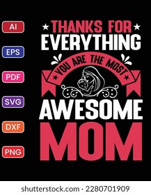 THANKS FOR EVERYTHING YOU ARE MOST AWESOME MOM