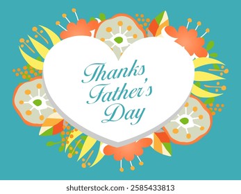 Thanks Father's Day. Natural flowers and big heart.