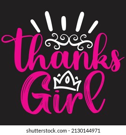 Thanks Girl - SVG And T-shirt Design, Vector File.