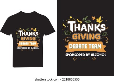 Thanks giving debate team sponsored by alcohol T Shirt, Thanksgiving T Shirt, Turkey Shirt svg
