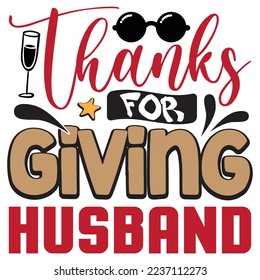 Thanks for Giving Husband T-shirt design, vector file .