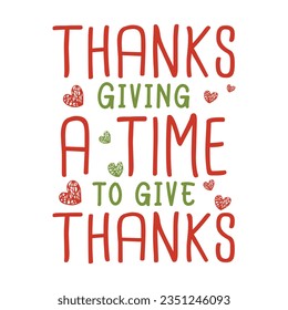 thanks giving a time to give thanks ,SVG t-shirt design, black SVG cut files, typography custom t-shirt design svg