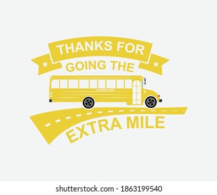 thanks for going the extra mile. Vintage typography design with school supplies and Back to School Sale text. Vector School Bus driver typography T-Shirt design.