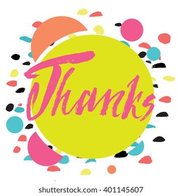Thanks - grunge ink lettering card. Hand drawn lettering poster for decor, banner. Dry brush texture font. Modern calligraphy. Typography illustration for design, apparel, t-shirt, home decor.